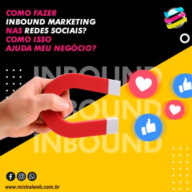 Como fazer Inbound Marketing nas redes sociais? Como isso ajuda meu negócio?