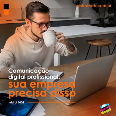 Comunicação digital profissional: sua empresa precisa disso