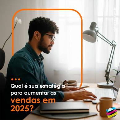 Qual é sua estratégia para aumentar as vendas em 2025?