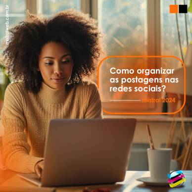 Como organizar as postagens nas redes sociais?