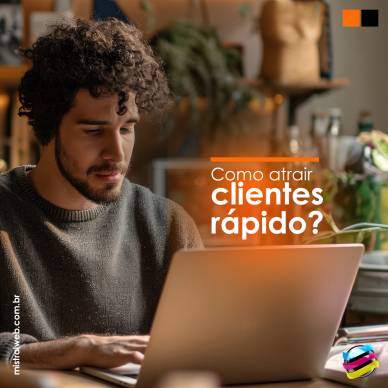 Como atrair clientes rápido?